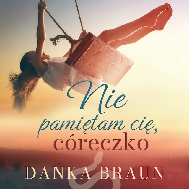 Book cover for Nie pamiętam cię, córeczko