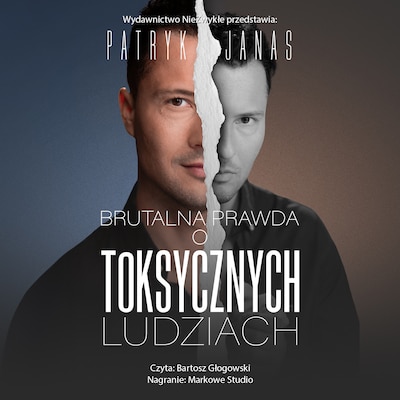 Brutalna prawda o toksycznych ludziach