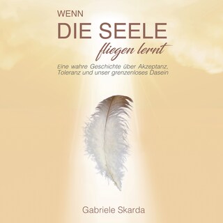Wenn die Seele fliegen lernt als Hörbuch
