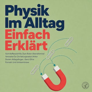 Physik Im Alltag Einfach Erklärt als Hörbuch