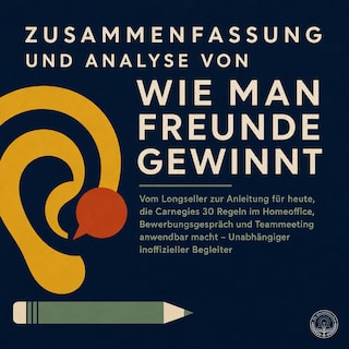 Zusammenfassung Und Analyse Von Wie Man Freunde Gewinnt als Hörbuch