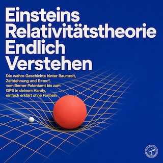 Einsteins Relativitätstheorie Endlich Verstehen als Hörbuch