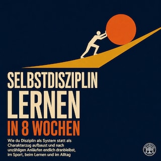 Selbstdisziplin Lernen in 8 Wochen als Hörbuch
