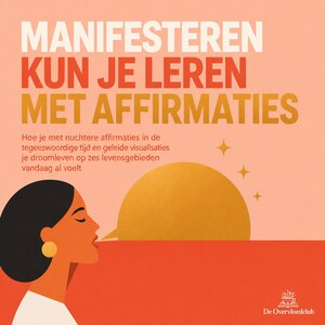 Manifesteren Kun Je Leren Met Affirmaties - luisterboek