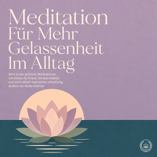 Meditation Für Mehr Gelassenheit Im Alltag als Hörbuch