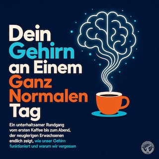 Dein Gehirn an Einem Ganz Normalen Tag als Hörbuch