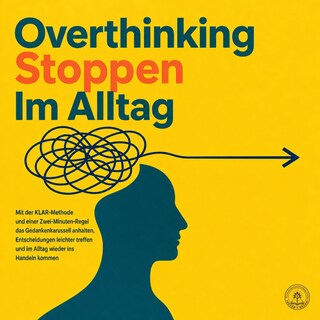 Overthinking Stoppen Im Alltag als Hörbuch