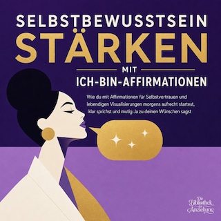 Selbstbewusstsein Stärken Mit Ich Bin Affirmationen als Hörbuch