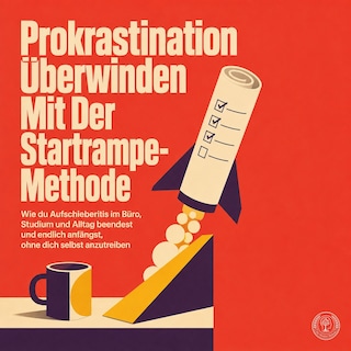 Prokrastination Überwinden Mit Der Startrampe Methode als Hörbuch