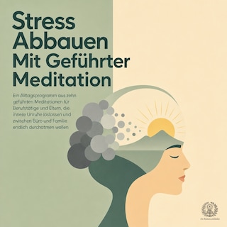 Stress Abbauen Mit Geführter Meditation als Hörbuch