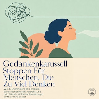 Gedankenkarussell Stoppen Für Menschen, Die Zu Viel Denken als Hörbuch