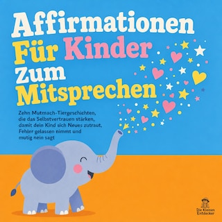 Affirmationen Für Kinder Zum Mitsprechen als Hörbuch