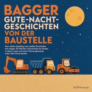 Bagger Gute Nacht Geschichten Von Der Baustelle als Hörbuch