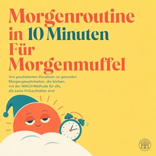 Morgenroutine in 10 Minuten Für Morgenmuffel als Hörbuch
