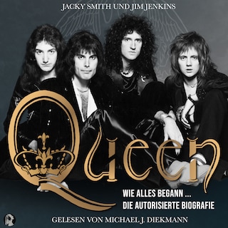 Queen - Wie alles begann ...: Die autorisierte Biografie als Hörbuch