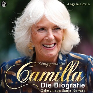 Königsgemahlin Camilla - Die Biografie als Hörbuch