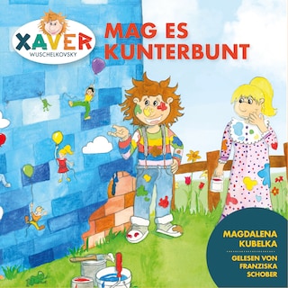 Xaver Wuschelkovsky mag es kunterbunt als Hörbuch