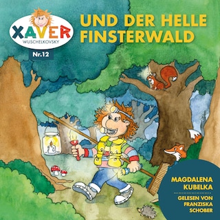 Xaver Wuschelkovsky und der helle Finsterwald als Hörbuch