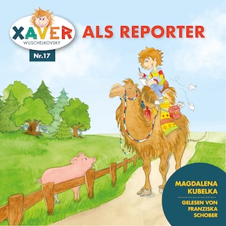 Xaver Wuschelkovsky als Reporter als Hörbuch
