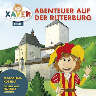 Xaver Wuschelkovsky Abenteuer auf der Ritterburg als Hörbuch