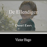 De Ellendigen - Deel Een