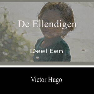 De Ellendigen - Deel Een - luisterboek