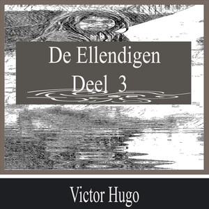 De Ellendigen - Deel 3 - luisterboek