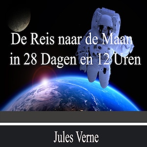 De Reis naar de Maan in 28 Dagen en 12 Uren - luisterboek
