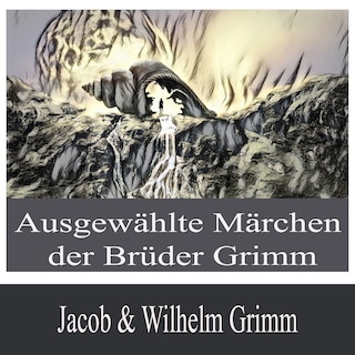 Ausgewählte Märchen der Brüder Grimm als Hörbuch