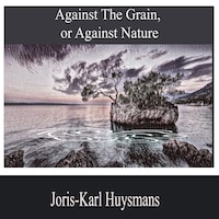 Against the Grain, or Against Nature