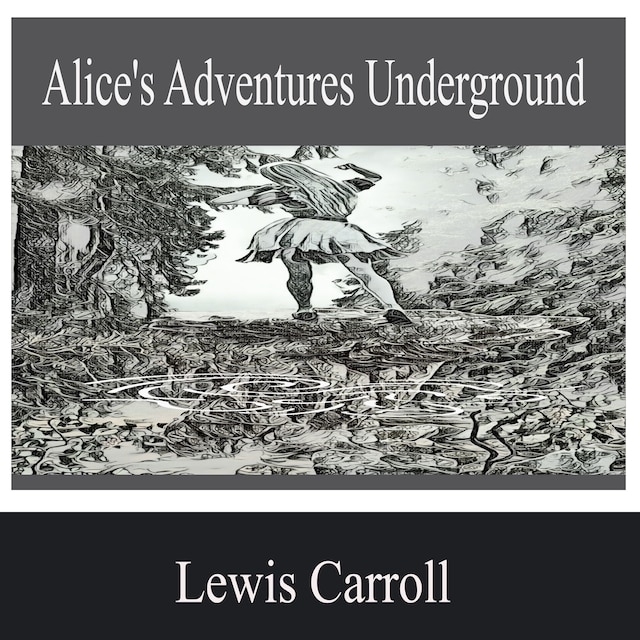 Book cover for Alice's Adventures Underground