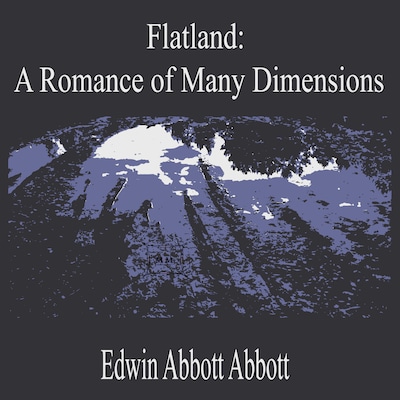 Flatland:A Romance of Many Dimensions