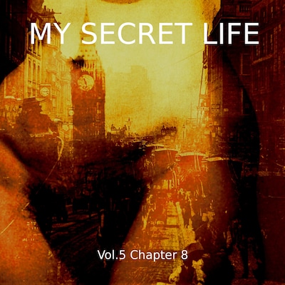 My Secret Life, Vol. 9 Chapter 8