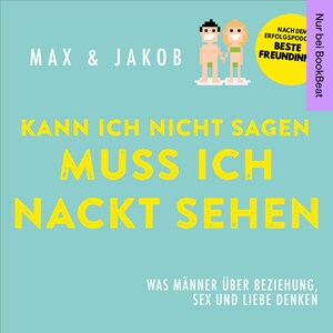 Kann ich nicht sagen, muss ich nackt sehen: Was Männer über Beziehung, Sex und Liebe denken bookCoverFor