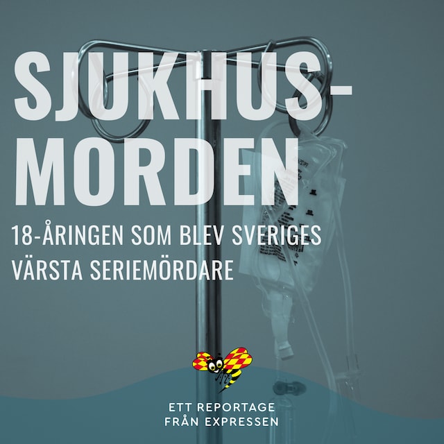 Couverture de livre pour Sjukhusmorden - 18-åringen som blev Sveriges värsta seriemördare