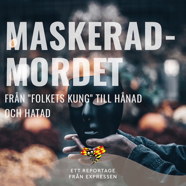 Kirjankansi teokselle Maskeradmordet - Från "folkets kung" till hånad och hatad