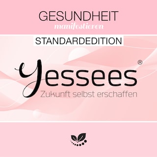 Gesundheit & Heilung Yessees® Meditationen Affirmationen Mindset Training als Hörbuch