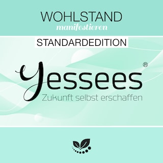 Wohlstand & Reichtum Yessees® Meditationen Affirmationen Mindset Training als Hörbuch