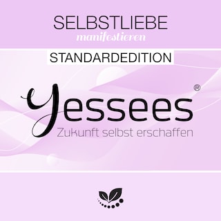 Selbstliebe & Selbstwert Yessees® Meditationen Affirmationen Mindset Training als Hörbuch