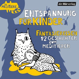 Die Meditiere: Fantasiereisen (12 Geschichten zum Meditieren) als Hörbuch