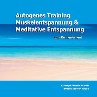 Autogenes Training, Muskelentspannung & Meditative Entspannung zum Kennenlernen! als Hörbuch