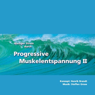Weniger Stress durch Progressive Muskelentspannung II als Hörbuch