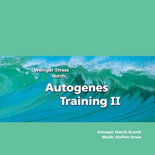 Weniger Stress durch Autogenes Training II als Hörbuch