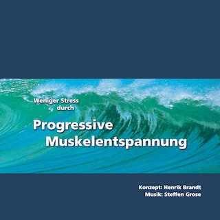 Weniger Stress durch Progressive Muskelentspannung als Hörbuch