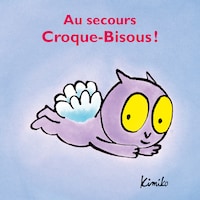 Au secours Croque-Bisous