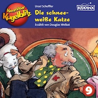 Die schneeweiße Katze - Kommissar Kugelblitz, Folge 9 (Ungekürzt)