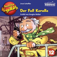 Der Fall Koralle - Kommissar Kugelblitz, Folge 12 (Ungekürzt)