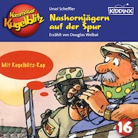 Nashornjägern auf der Spur - Kommissar Kugelblitz, Folge 16 (Ungekürzt)