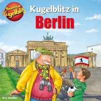 Kommissar Kugelblitz in Berlin (Ungekürzt)