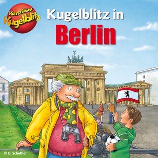 Kommissar Kugelblitz in Berlin (Ungekürzt) als Hörbuch